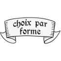 CHOIX PAR FORME